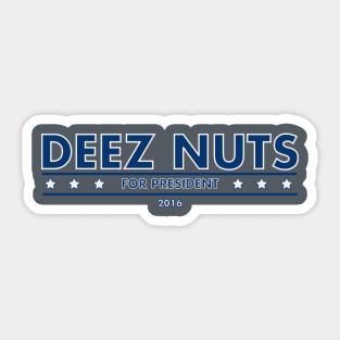 Deez Nuts for President! Sticker